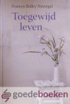 Havergal, Frances Ridley - Toegewijd leven *nieuw*