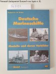 Fischer, Gerhard O. W.: - Deutsche Marineschiffe. Modelle und deren Vorbilder (Schiffs-Modell-Fachbücher)