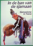 Alphen, Jan van [samenst.] - In de ban van de sjamaan. Sjamanisme in Toeva