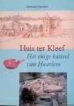 Temminck, J.J. - Huis ter Kleef: Het enige kasteel van Haarlem