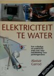 Alastair Garrison 263350 - Elektriciteit te water: een volledige en praktische stap-voor-stap handleiding voor jachteigenaren watersport