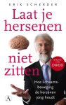 Erik Scherder - Laat je hersenen niet zitten hoe lichaamsbeweging de hersenen jong houdt