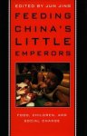  - Feeding China's Little Emperors Food, Children, and Social Change