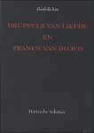 Gerd de ley. - Druppels van liefde en tranen van bloed: poetische teksten. Gesigneerd - Opdracht.
