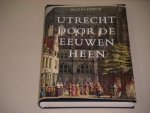 Struick, Dr. J.E.A.L. - Utrecht door de Eeuwen heen