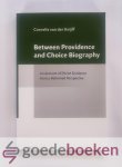 Knijff, Cornelis van der - Between Providence and Choice Biography --- An Account of Divine Guidance from a Reformed Perspective. Tussen voorzienigheid en keuzebiografie. Een gereformeerd perspectief op goddelijke leiding (met een samenvatting in het Nederlands)