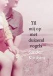 Sander Kooistra - Til mij op met duizend vogels