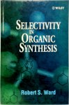 Ward, Robert S. - Selectivity in Organic Synthesis
