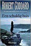 Robert Goddard - Een Schuldig Huis