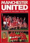 Ian Morrison and Alan Shury - Manchester United 1878-1990 -A Complete Record