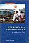 Kathryn Spink - Het Leven Van Broeder Roger, De Stichter Van Taize