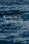 Catherine Pickstock, Graham Ward, John Milbank - Radical Orthodoxy