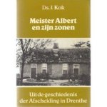 Kok,Ds.J. - MEISTER ALBERT EN ZIJN ZONEN (opnieuw uitgeg. in het jaar der afscheiding 1934), Kok,Ds.J. - MEISTER ALBERT EN ZIJN ZONEN (opnieuw uitgeg. in het jaar der afscheiding 1934),