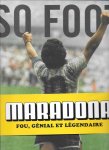 Benoit Bontout - Maradona: Fou, génial et légendaire