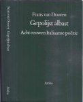 Dooren, Frans van. - Gepolijst Albast: Acht eeuwen Italiaanse poëzie.