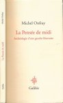 Onfray, MIchel - La Pensée de Midi: Archéologie d'une gauche libertaire