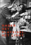 Johan Swinnen - PIET LEPPENS, FOTOGRAAF Onder het plaveisel, het licht