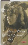 Martin Walser - Een liefhebbende man