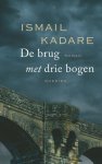 Ismail Kadare - (1) De Brug Met Drie Bogen