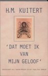 KUITERT, H.M. - Dat moet ik van mijn geloof