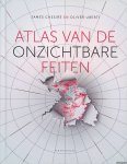 Cheshire, James & Oliver Uberti - Atlas van onzichtbare feiten: kaarten & infographics waardoor je de wereld anders gaat zien