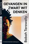 Tarawally, Babah - Gevangen in zwart-witdenken. : En hoe we kunnen ontsnappen