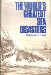 Kenneth S. Allen - The World's Greatest Sea Disasters