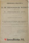 Love, Christopher - Theologia Practica dat is: Alle de Theologische Wercken, Vervattende een grondige Verklaringe van veele uitnemende plaatsen der H. Schrifture, bondige Beantwoordinge van ontallijk veele gevallen der Conscientie, en stichtige Geschiedenissen: a...