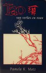 Metz , Pamela K.  [ isbn 9789053400777 ] 4121 - Tao van Verlies en Rouw. ( De verwerking van gevoelens volgens de Tao te Ching van Lao-Tzu    Hoevele mensen worstelen met hun gevoelens van verlies en rouw. Hun gevoelens van eenzaamheid, pijn, woede, leegte, intens verdriet, kunnen overweldigend -