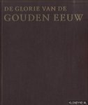 Kiers, Judikje & Fieke Tissing - De glorie van de Gouden Eeuw. Schilderijen, beeldhouwkunst en kunstnijverheid. Nederlandse kunst uit de 17de eeuw. Schilderijen, beeldhouwkunst en kunstnijverheid