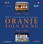 MATTY VERKAMMAN & TACO VAN DEN VELDE - Oranje Toen en Nu Deel 7 -1959-1963 + 2006/2007