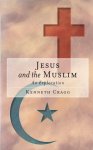 Cragg, Kenneth - Jesus and the Muslim. An Exploration