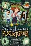 Annabelle Fisher - The Secret Destiny of Pixie Piper