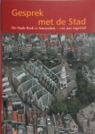  - Gesprek met de stad De Oude Kerk te Amsterdam - 700 jaar ingewijd