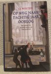 Woltjer, J.J. - Op weg naar tachtig jaar oorlog / het verhaal van de eeuw waarin ons land ontstond