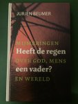 Beumer, Jurjen - Heeft de regen een vader? - Mijmeringen over God, mens en wereld