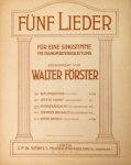 Förster, Walter: - Fünf Lieder für eine Singstimme mit Pianofortebegleitung. [No. 3 & 5:] Op. 24. Morgenandacht (W. Langewiesche). Op. 28 Späte Rosen (Gust. Falke)