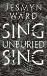 Jesmyn Ward - Sing, Unburied, Sing