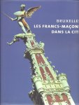 DESPY-MEYER, Andrée - Bruxelles - Les Francs-Maçons dans la Cité.