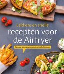 Diverse auteurs - Lekkere en snelle recepten voor de Airfryer