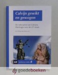 Boer (red.), Dr. William den - Calvijn gewikt en gewogen --- De relevantie van Calvijns theologie voor de 21e eeuw. Serie Apeldoornse studies, nr. 60