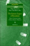 Bram Roosen, Peter Van Deun (eds) - Literary Legacy of Byzantium. Editions, Translations, and Studies in Honour of Joseph A. Munitiz SJ