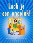  - Lach je een ongeluk!