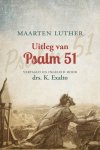 Luther, Maarten - Luther, Maarten-Uitleg van Psalm 51 (nieuw)