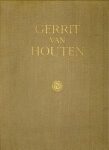 HOUTEN, ALIDA VAN - Gerrit van Houten. Zijn levensbeschrijving met 50 reproducties zijn er werken