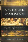 Philipp Blom - A Wicked Company The Forgotten Radicalism of the European Enlightenment