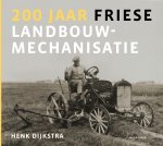 Henk Dijkstra 203403 - 200 jaar Friese landbouwmechanisatie