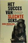 Dirk Draulans - Het succes van slechte seks hoe de evolutietheorie van toepassing is op elk van ons ( ja, ook op u)
