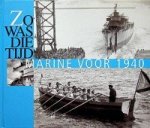 Auteur onbekend - Zo was die tijd, Marine voor 1940 foto's uit het Spaarnestad fotoarchief