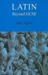Taylor, John - Latin Beyond GCSE